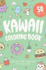 Kawaii Coloring Book: For Kids & Adults, Filled with Cute Doodle Coloring Pages of Adorable Kawaii Characters Including Food, Desserts, Cats, Unicorns, Plants & More cover image
