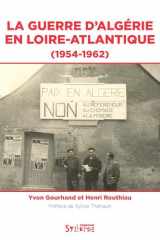 La guerre d'Algérie en Loire-Atlantique: 1954-1962 cover image
