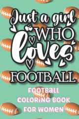 Football Coloring Book For Women, Just A Girl Who Loves Football, Gift For Football Lovers cover image