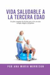 Vida Saludable a la Tercera Edad - Plan de Bienestar de 28 Días con Recetas, Ejercicios Suaves, Actividades Mentales, Motivación y Espacio para Diario cover image