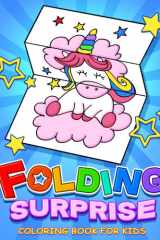 Folding Surprise Coloring Books for Kids A Fun-To-Play Kids Activity Book with Coloring and Paper Crafts (for Kids Ages 4-8 and Toddler Ages 2-4) cover image