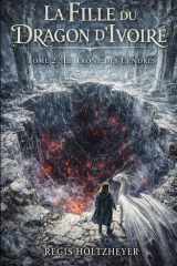 La Fille du Dragon d’Ivoire: Tome 2 - Le Trône des Cendres (French Edition) cover image