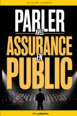 Parler avec Assurance en Public: Les 7 Clés qui m’ont permis de Vaincre le Trac, Captiver mon Audience et m’Exprimer avec Confiance | Livre sur le ... à s’Exprimer en Public (French Edition) cover image