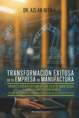 Transformación exitosa de tu empresa de manufactura: Aprende a superar rápidamente una crisis de manufactura y logra la competitividad mundial cover image