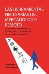 LAS HERRAMIENTAS NECESARIAS DEL MERCADÓLOGO REMOTO: DOMINANDO HERRAMIENTAS, ESTRATEGIAS Y COLABORACIÓN EN UN MUNDO DISTRIBUIDO cover image