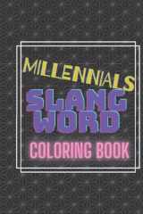 Millenials Slang Word Coloring Book: 50 Slang Quote With Definition Gift Ideas For Baby Boomers Parents Teachers Employer With Teens Kids Gen Z cover image