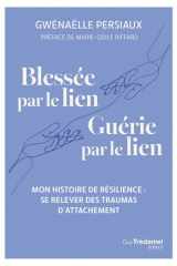 Blessée par le lien, guérie par le lien - Se relever des traumas d'attachement cover image
