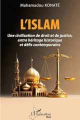 L'Islam: Une civilisation de droit et de justice, entre héritage historique et défis contemporains (Harmattan Mali) (French Edition) cover image