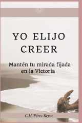 Yo Elijo Creer - Mantén tu mirada fijada en victoria cover image