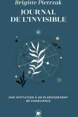 Journal de l'invisible: UNE INVITATION À UN ÉLARGISSEMENT DE CONSCIENCE cover image