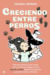 Creciendo entre perros: Manual práctico para lograr una convivencia segura entre perros y niños desde el embarazo y durante toda la infancia cover image