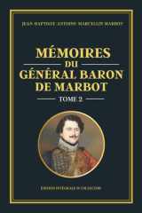 Mémoires du Général Baron de Marbot - Tome 2: Campagnes napoléoniennes en Europe – Allemagne, Pologne, batailles d’Iéna, Eylau et Friedland (French Edition) cover image