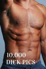 10,000 Dick Pics: Funny Lined Notebook, Fake Book Cover Journal, Dirty Gag Gift cover image