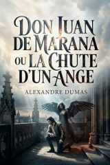 Don Juan de Marana - ou La Chute d'un ange: Une pièce théâtrale d'Alexandre Dumas explorant la rédemption et la damnation à travers le personnage de Don Juan de Marana cover image