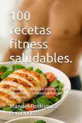100 recetas fitness saludables. - Prepara tu cambio físico definitivo con esta guía de recetas saludables y variadas de fail preparación. cover image