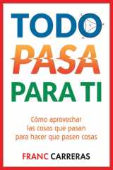 TODO PASA PARA TI: Cómo aprovechar las cosas que pasan para hacer que pasen cosas cover image