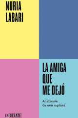 La amiga que me dejó (Serie ENDEBATE): Anatomía de una ruptura cover image