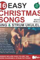16 Easy Christmas Songs for Sing and Strum Ukulele: Songs Include Easy-to-Use Tab, Chord Diagrams, and Strum Patterns (Strum It! Pick It! Sing It!) cover image