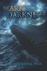 The Ark and the Darkness Unearthing the Mysteries of Noah's Flood cover image