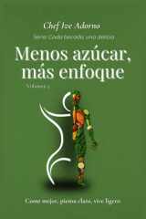 Menos Azúcar, Más Enfoque: Come mejor, piensa claro, vive ligero (Cada Bocado, Una Delicia) cover image