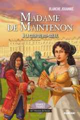 Madame de Maintenon - A la cour du Roi-Soleil: Grandes figures de l'Histoire de France cover image