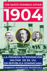 The Santo Domingo Affair, 1904. La primera Intervención Militar de EE. UU. en República Dominicana cover image