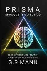 Enfoque Terapéutico Prisma - Cómo reestructurar la mente y habitar una vida con sentido cover image