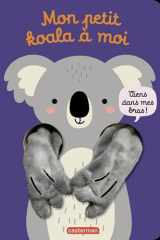 Viens dans mes bras ! - Mon petit koala à moi: Livre marionnette pour bébé - dès 3 mois cover image