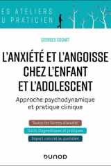 L'anxiété et l'angoisse chez l'enfant et l'adolescent: Approche psychodynamique et pratique clinique cover image