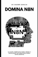 Domina n8n: La guía completa para crear y desplegar automatizaciones inteligentes (Spanish Edition) cover image