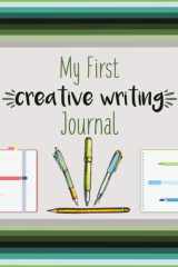My First Creative Writing Journal: A Creative Writing Journal for Kids with Fun Writing Challenges and Tips for Better Writing cover image