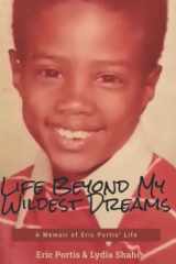Life Beyond My Wildest Dreams A Memoir of Eric Portis' Life cover image