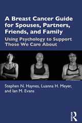A Breast Cancer Guide For Spouses, Partners, Friends, and Family Using Psychology to Support Those We Care About cover image
