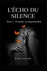 L'écho du silence: Tome 1 : A jamais, je t'appartiendrai (French Edition) cover image