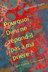 Pourquoi Dieu ne répond-il pas à ma prière ?: petit traité de l'exaucement (French Edition) cover image