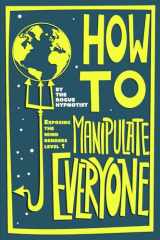 How to Manipulate Everyone: Exposing the Mind Benders cover image
