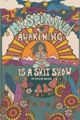 My Spiritual Awakening is a Shit Show Journal: A journal for Spiritual Humans who are needing support through the shit show of life. cover image