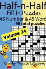 Half-n-Half Word Fill-In Puzzles, Volume 24: 90 Puzzles (45 Word and 45 Numbers) cover image