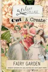 Cut and Create Fairy Garden Designer Ephemera for Junk Journals Designer Ephemera for Junk Journals, Bullet Journals, Scrapbooks, Jewelry Design, and More! cover image