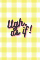 Ugh, As If! Clueless Yellow Plaid 90s Movie Lined Notebook Journal - 120 Pages - 6 x 9 inches cover image
