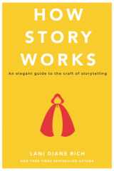 How Story Works An Elegant Guide to the Craft of Storytelling cover image