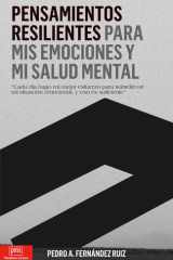 PENSAMIENTOS RESILIENTES PARA MIS EMOCIONES Y MI SALUD MENTAL: “Cada día hago mi mejor esfuerzo para sobrellevar mi situación emocional, y eso es suficiente” cover image