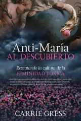 Anti-María Al Descubierto Rescatando La Cultura de la Feminidad Tóxica cover image