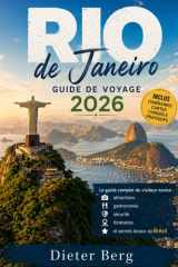 Rio de Janeiro Guide de voyage 2026: Le guide complet du visiteur novice : attractions, gastronomie, sécurité, itinéraires et secrets locaux au Brésil (French Edition) cover image