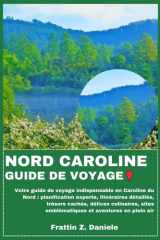 NORD CAROLINE GUIDE DE VOYAGE: Votre guide de voyage indispensable en Caroline du Nord : planification experte, itinéraires détaillés, trésors cachés, ... et aventures en plein air (French Edition) cover image