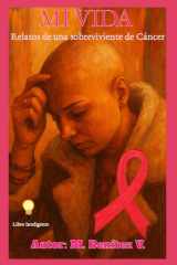 Mi Vida - Relatos de una sobreviviente de Cáncer cover image