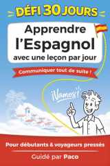 Défi 30 Jours : Apprendre l’Espagnol avec une leçon par jour: L’espagnol facile et ludique : phrases, culture et conversation pour voyager et oser parler avec Paco (French Edition) cover image