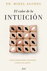 El valor de la intuición: Cómo comprenderla, entrenarla y usarla con acierto cover image
