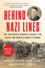 Behind Nazi Lines My Father's Heroic Quest to Save 149 World War II POWs cover image