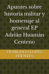Apuntes sobre historia militar y homenaje al general EP Adrián Huamán Centeno cover image